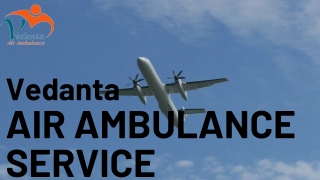 Vedanta Air Ambulance Service in Jabalpur & Bagdogra at a Lower Budget