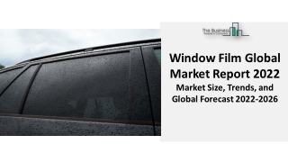 Window Film Market Report 2022 - Growth, Demand, And Forecasts 2031