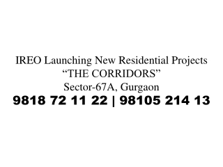 Ireo corridors Call 9818721122