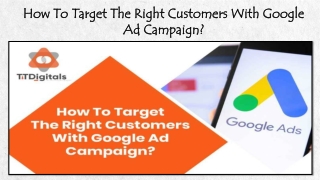 How To Target The Right Customers With Google Ad Campaign