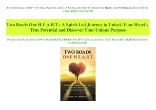 Free [download] [epub]^^ Two Roads One H.E.A.R.T. A Spirit-Led Journey to Unlock Your Heart's True Potential and Discove