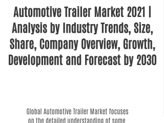 Automotive Trailer  Market 2021 | Analysis by Industry Trends, Size, Share, Company Overview, Growth, Development and Fo