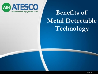 Benefits of Metal Detectable Technology