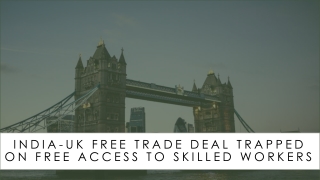 India-UK Free Trade Deal Trapped On Free Access to Skilled Workers