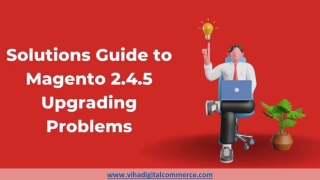 Solutions Guide to Magento 2.4.5 Upgrading Problems