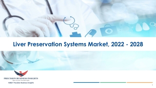 Liver Preservation Systems Market Forecast Analysis Report 2028.