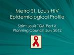 Metro St. Louis HIV Epidemiological Profile