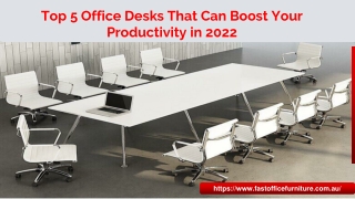 Top 5 Office Desks That Can Boost Your Productivity in 2022