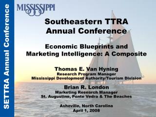 Southeastern TTRA Annual Conference Economic Blueprints and Marketing Intelligence: A Composite Thomas E. Van Hyning