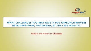 What Challenges You May Face If You Approach Movers in Indirapuram, Ghaziabad, at the Last Minute!