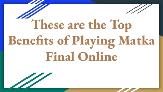 These are the Top Benefits of Playing Matka Final Online