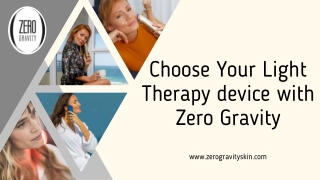 Choose Your Light Therapy device with Zero Gravity