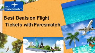 Best Deals on Flight  Tickets with Faresmatch