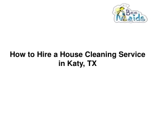 How to Hire a House Cleaning Service in Katy, TX