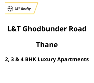 L&T Realty Ghodbunder Road Thane | E-Brochure