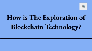 How is the Exploration of Blockchain Technology