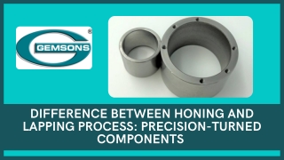 Difference between Honing and Lapping Process: Precision-Turned Components