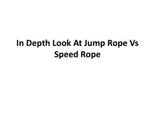 In Depth Look At Jump Rope Vs Speed Rope