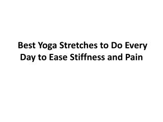 Best Yoga Stretches to Do Every Day to Ease Stiffness and Pain