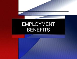 EMPLOYMENT BENEFITS