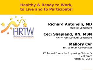 Richard Antonelli, MD Medical Consultant Ceci Shapland, RN, MSN HRTW Family/Youth Consultant Mallory Cyr HRTW Youth Coor