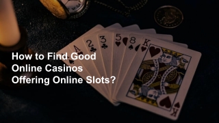 How to Find Good Online Casinos Offering Online Slots_ 8
