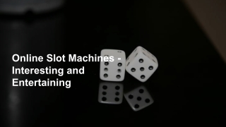 Online Slot Machines - Interesting and Entertaining 10