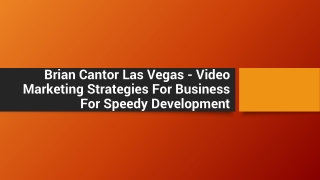 Brian Cantor Las Vegas - Video Marketing Strategies For Business For Development