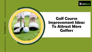 Golf course improvement ideas to attract more golfers