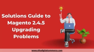 Solutions Guide to Magento 2.4.5 Upgrading Problems