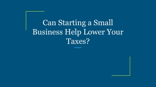 Can Starting a Small Business Help Lower Your Taxes?