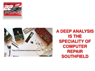 A DEEP ANALYSIS IS THE SPECIALITY OF COMPUTER REPAIR SOUTHFIELD