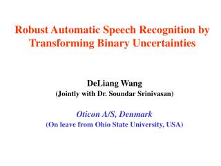 Robust Automatic Speech Recognition by Transforming Binary Uncertainties