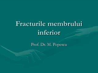 Fracturile membrului inferior