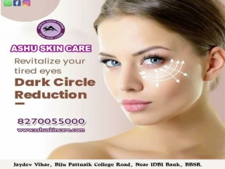 ashu skin care is best for under eye dark circle treatment clinic in bhubaneswar, odisha