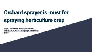 Orchard sprayer is must for spraying horticulture crop