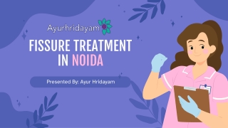 Ayurhridayam offers safe and effective fissure treatment in Noida.