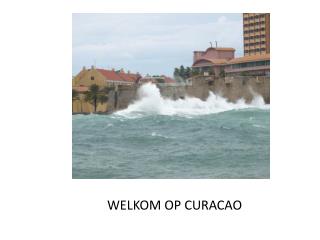 WELKOM OP CURACAO