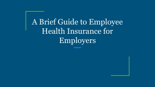 A Brief Guide to Employee Health Insurance for Employers