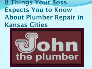 8 Things Your Boss Expects You to Know About Plumber Repair in Kansas Cities
