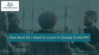 How much do I need to invest in Canada to get PR