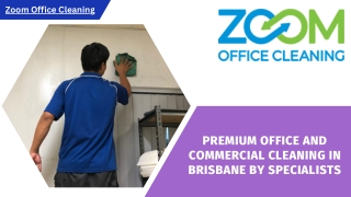 Premium Office and Commercial Cleaning in Brisbane by Specialists