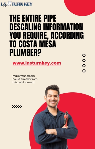 The entire pipe descaling information you require, according to Costa Mesa Plumber