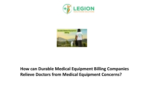 How can Durable Medical Equipment Billing Companies Relieve Doctors from Medical Equipment Concerns