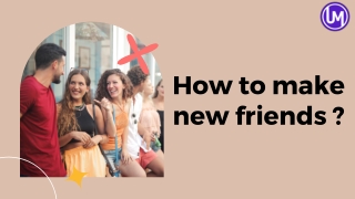 How to make new friends?