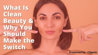 What Is Clean Beauty & Why You Should Make the Switch