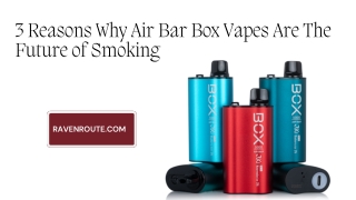 3 Reasons Why Air Bar Box Vapes Are The Future of Smoking