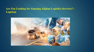 Are You Looking for Amazing Afghan Logistics Services