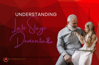 Understanding Late Stage Dementia