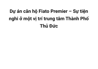 Dự án căn hộ Fiato Premier - Tiện nghi với vị trí chiến lược